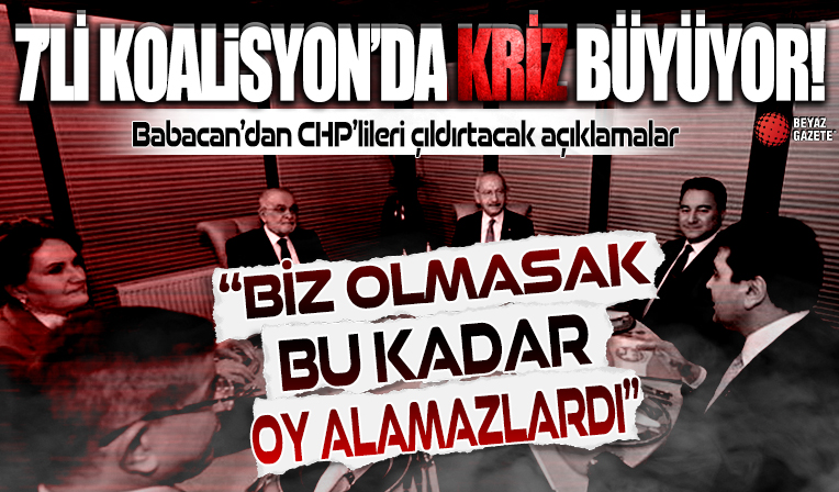 7’li koalisyonda kriz büyüyor: Babacan’dan CHP’lileri çıldırtacak açıklamalar