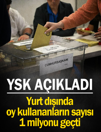 Yurt dışında oy kullananların sayısı 1 milyonu geçti