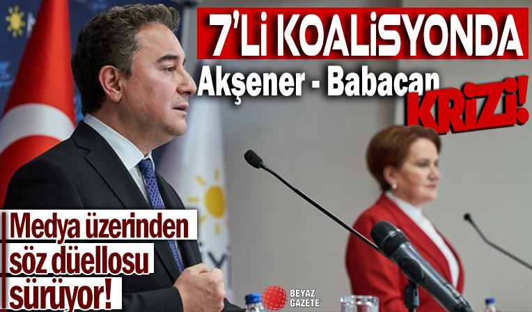 7'li koalisyonda Babacan-Akşener krizi! 2 Mart'tan bu yana husumetliler