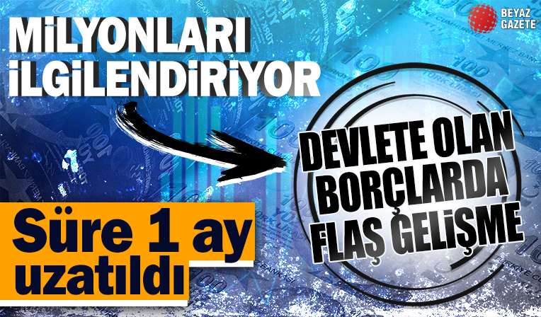 Borç yapılandırmasında süre 1 ay daha uzatıldı