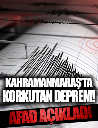 Kahramanmaraş'ta sabaha karşı korkutan deprem!