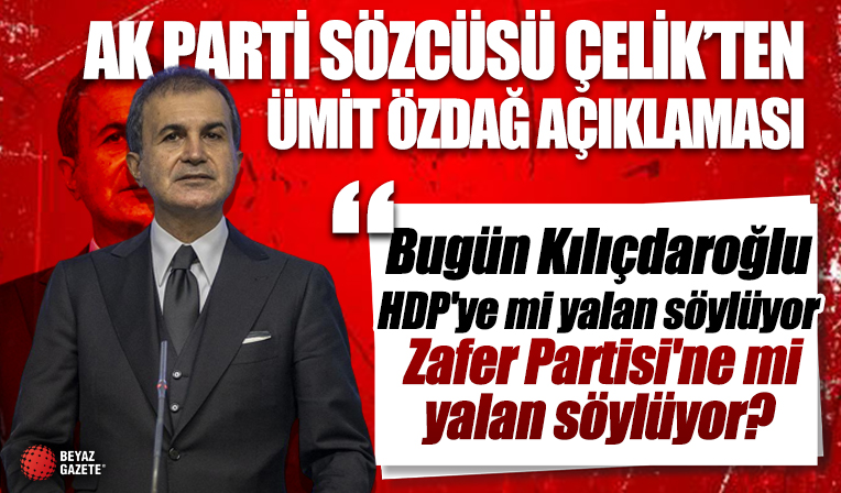AK Parti Sözcüsü Ömer Çelik: Kılıçdaroğlu HDP'ye mi yoksa Zafer Partisi'ne mi yalan söylüyor?