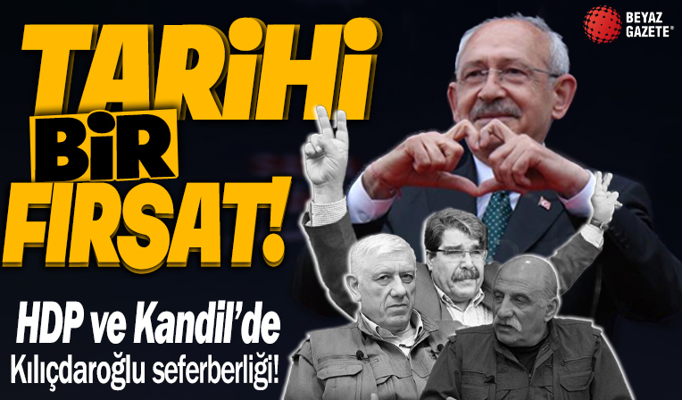 HDP ve Kandil’de Kemal Kılıçdaroğlu seferberliği! Vaatleri teröristlere umut oldu...