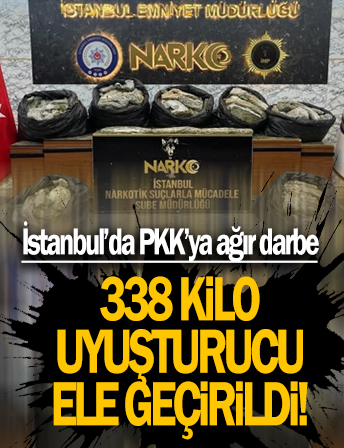 İstanbul’da PKK’ya ağır darbe: 338 kilo uyuşturucu ele geçirildi