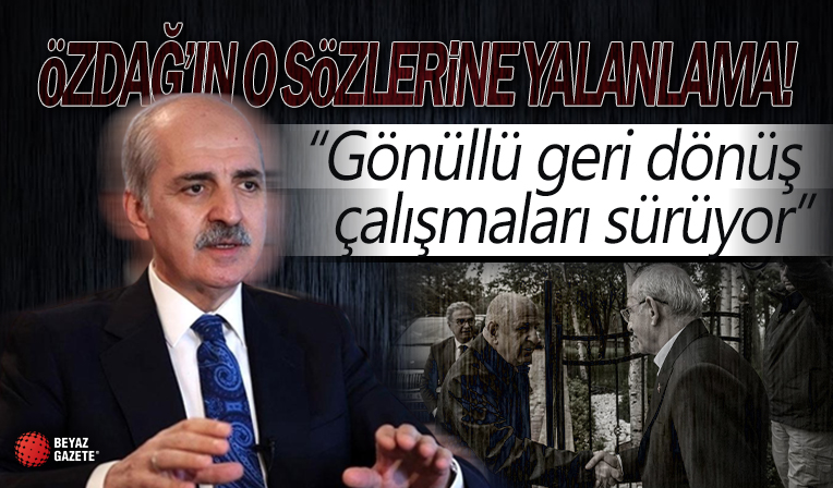 Özdağ'ın sığınmacı yalanına Kurtulmuş'tan yalanlama: Gönüllü geri dönüş çalışmaları sürüyor