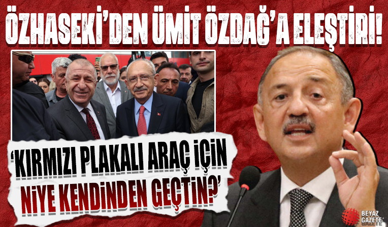 Özhaseki'den Kılıçdaroğlu'nu destekleyeceğini açıklayan Özdağ'a: Bir kırmızı plakalı araç gösterdiler diye niye kendinden geçtin?