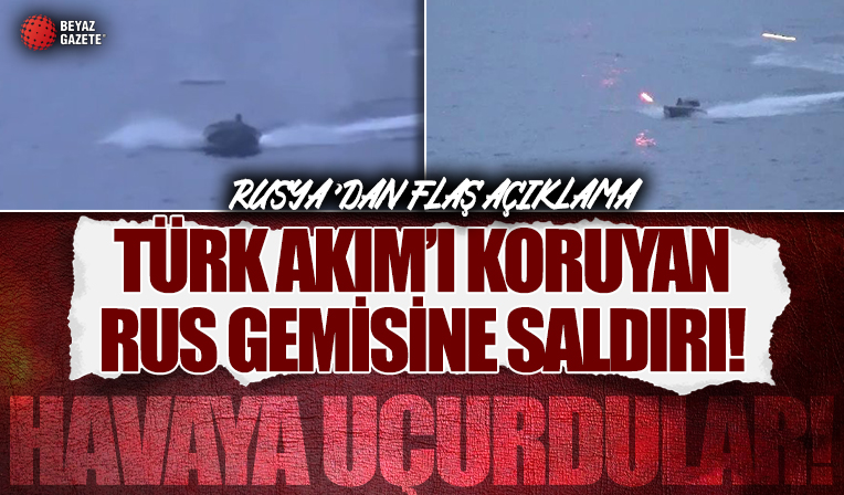 Türk Akım'ı ve Mavi Akım’ı koruyan Rus donanmasına ait savaş gemisi saldırıya uğradı