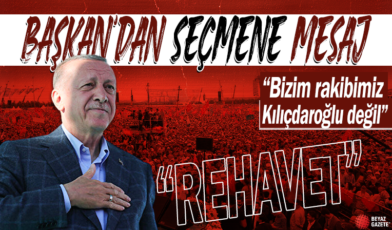 Başkan Erdoğan'dan seçmene net mesaj: Sandıklara sahip çıkın! Rakibimiz Kılıçdaroğlu değil rehavet