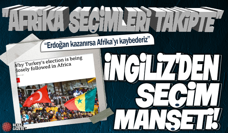 BBC: Türkiye'deki seçim, Afrika'da yakından takip ediliyor