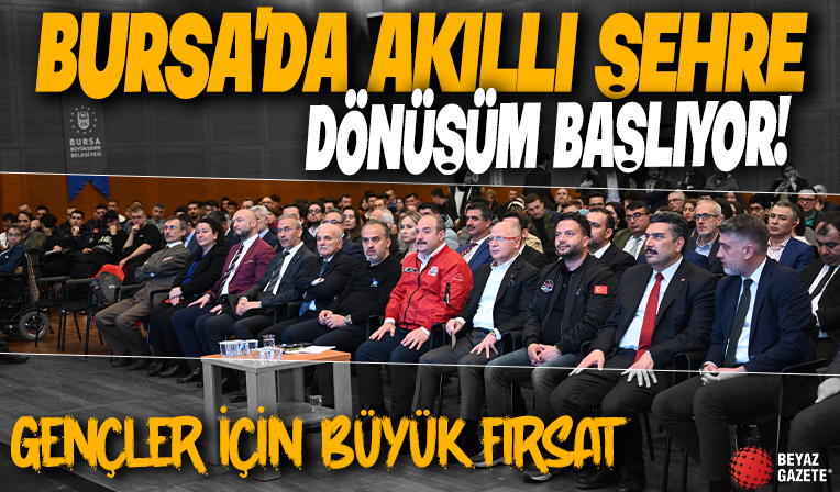 Bursa’da akıllı şehre dönüşüm başlıyor