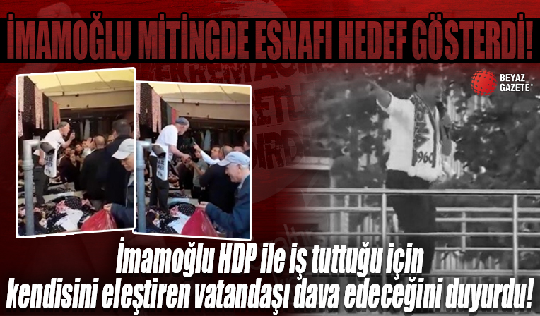 CHP'li İmamoğlu 'Ahlaksızsın terbiyesizsin' diyerek tezgahından indirttiği pazar esnafı vatandaşı dava edeceğini duyurdu