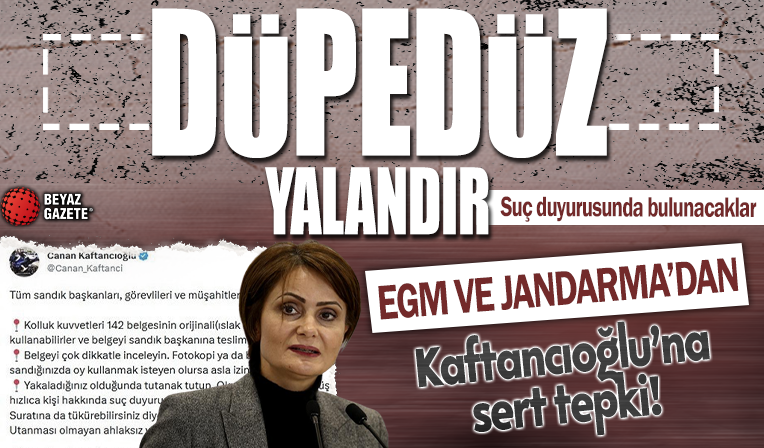 EGM ve Jandarma'dan Canan Kaftancıoğlu'nun iftiralarına sert tepki: Suç duyurusunda bulunulacak
