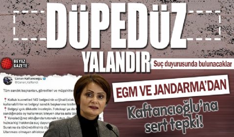 EGM ve Jandarma'dan Canan Kaftancıoğlu'nun iftiralarına sert tepki: Suç duyurusunda bulunulacak