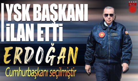 YSK Başkanı Ahmet Yener: Recep Tayyip Erdoğan Cumhurbaşkanı olarak seçilmiştir