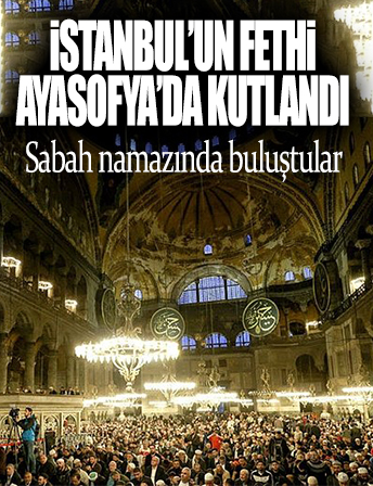 Ayasofya Camii'nde İstanbul'un fethinin yıl dönümü nedeniyle kutlama programı düzenlendi