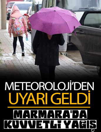 Meteoroloji'den Marmara için 'kuvvetli yağış' uyarısı