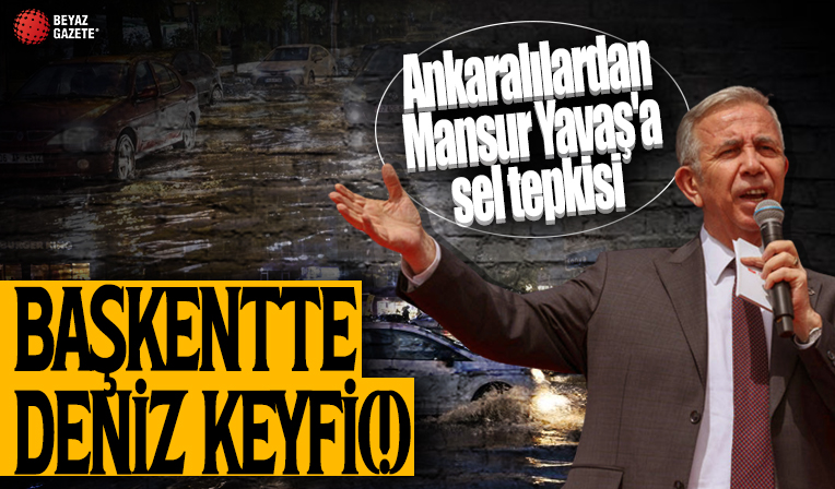 Ankaralılardan Mansur Yavaş'a sel tepkisi: Başkent İstanbul'a döndü!