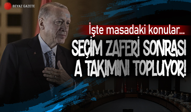 Başkan Erdoğan seçim zaferi sonrası A takımını topluyor! İşte masadaki başlıklar