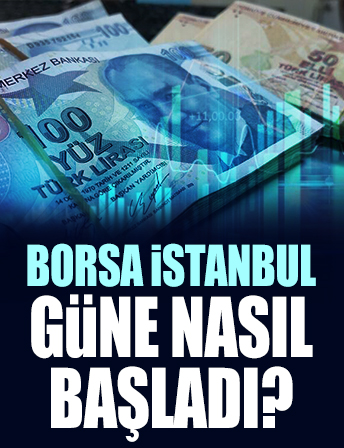 Borsa İstanbul güne yükselişle başladı