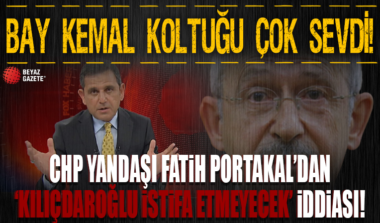 CHP yandaşı Fatih Portakal'dan 'Kılıçdaroğlu istifa etmeyecek' iddiası: MYK'yı değiştirecek kendisi kalacak