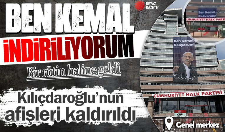 Kılıçdaroğlu'nun CHP Genel Merkezi'ndeki afişi indirildi