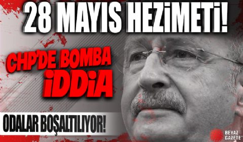 28 Mayıs hezimeti sonrası CHP'de bomba iddia! Odalar boşaltılıyor