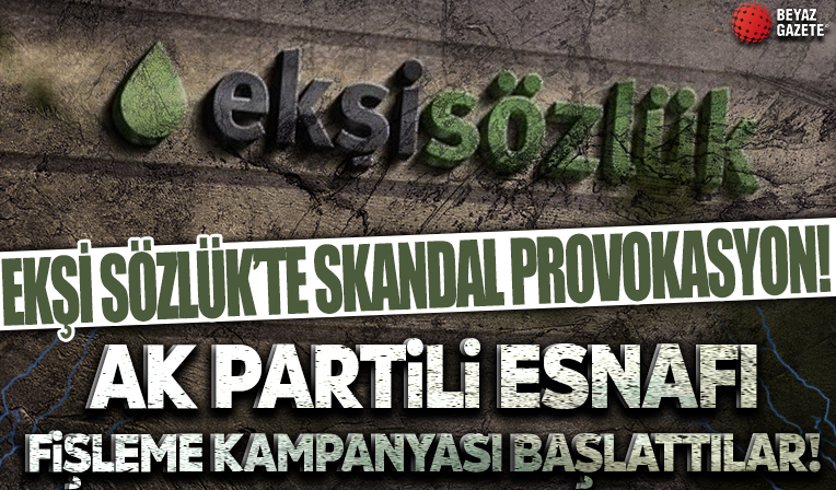 Ekşi Sözlük'te skandal provokasyon: AK Partili esnafı fişleme kampanyası başlattılar