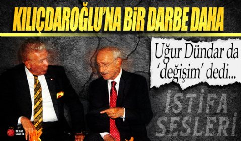 Kılıçdaroğlu'na istifa çağrısı artıyor! Değişim isteyen isim bu kez Uğur Dündar...