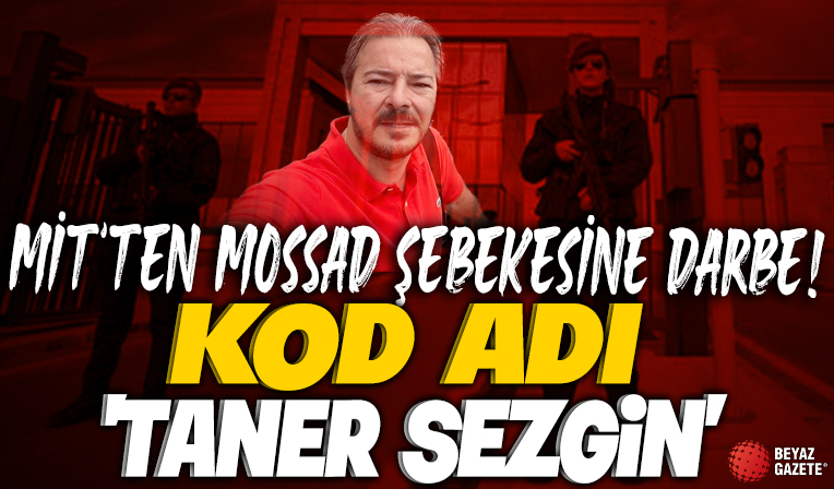 MİT'in MOSSAD'a dev operasyonunda yeni detaylar! Kod adı: “Taner Sezgin”