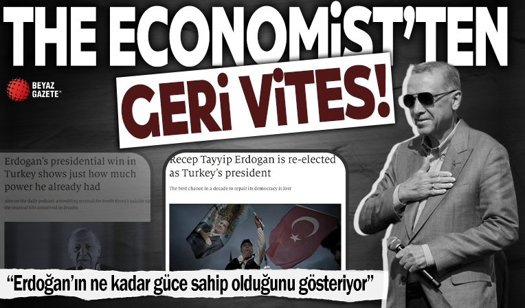 The Economist'ten 'U' dönüşü: Erdoğan'ın ne kadar güce sahip olduğunu gösteriyor