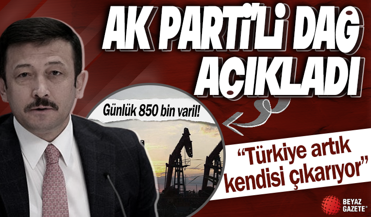 AK Parti'li Dağ: Günlük petrol tüketimimiz 850 bin varil
