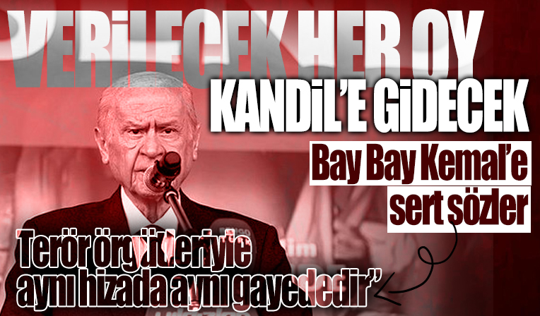 Bahçeli: Kılıçdaroğlu'na verilecek her oy Kandil'e gidecek