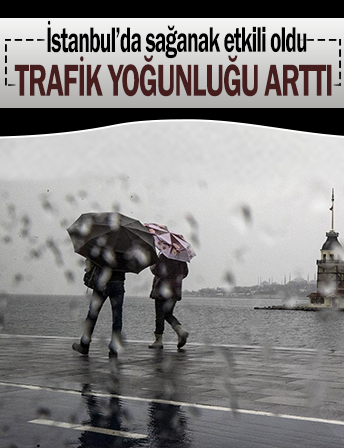 İstanbul'a yağmur yağışı trafiğe sebep oldu