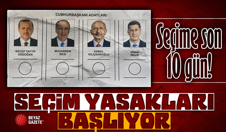 Sayılı gün kaldı! Seçim yasakları bugün başlıyor