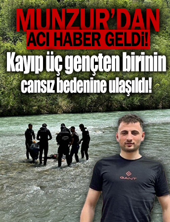 16'ncı günde Munzur Çayı’ndan acı haber geldi: Üç gençten birinin cansız bedeni bulundu