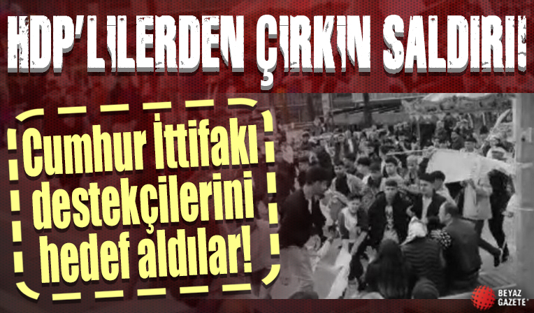 Bursa’da HDP’lilerden Cumhur İttifakı destekçilerine çirkin saldırı