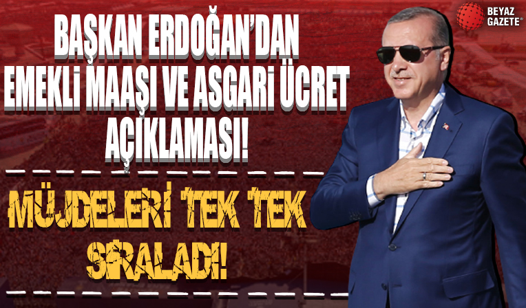 Cumhurbaşkanı Erdoğan'dan emekli maaşı ve asgari ücret açıklaması: Müjdeleri tek tek sıraladı