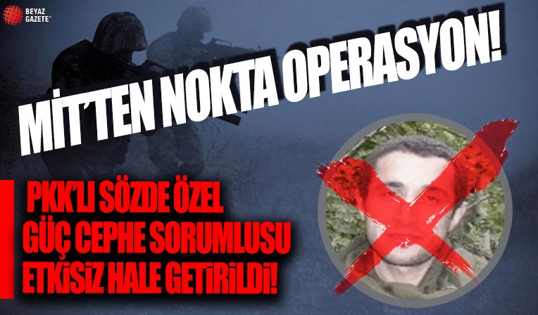 MİT'ten Gara'da operasyon! PKK'nın sözde özel güç cephe sorumlusu etkisiz hale getirildi