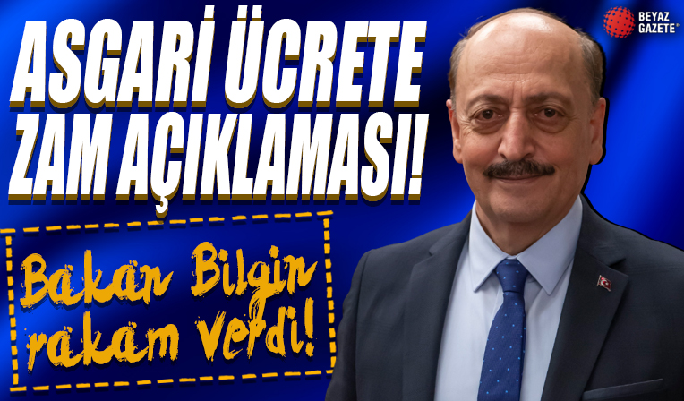 Bakan Bilgin'den asgari ücret zammı açıklaması! Rakam verdi: Cumhuriyet tarihinin en yüksek artışı olacak