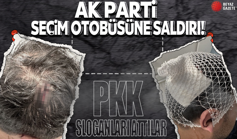 AK Parti seçim otobüsüne saldırı: PKK sloganları attılar Başkan Erdoğan'a hakaret ettiler!