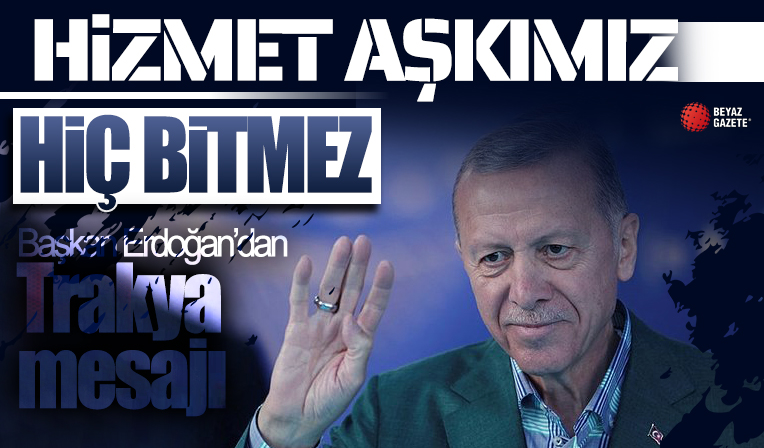 Başkan Erdoğan: Türkiye'yi büyütmek ve güçlendirmek için çalışmaya devam edeceğiz