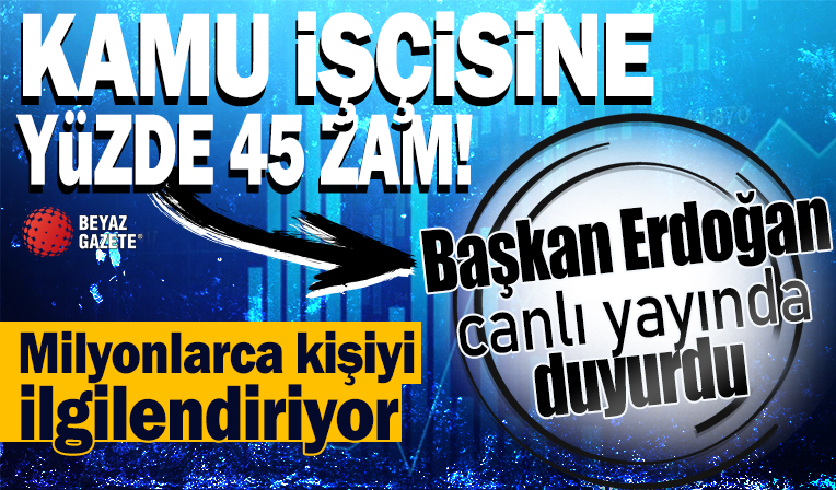 Açıklandı! Kamu işçisi zam oranı için müjdeyi Cumhurbaşkanı Erdoğan verdi