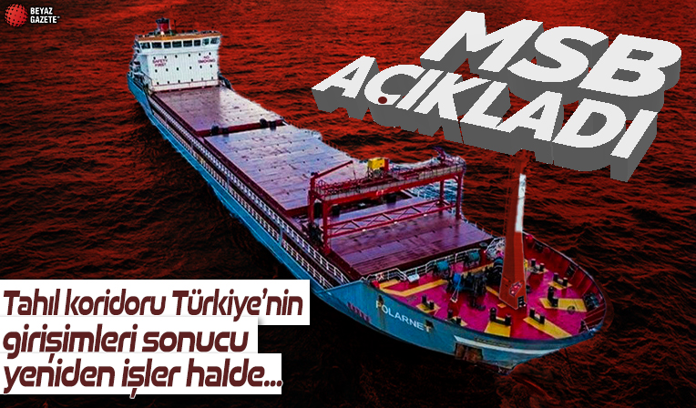 MSB kaynakları, tahıl koridorunun yeniden işler hale geldiğini açıkladı
