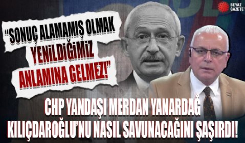 CHP yandaşı Merdan Yanardağ Kılıçdaroğlu'nu nasıl savunacağını şaşırdı: Sonuç alamamış olmak yenildiğiniz anlamına gelmez