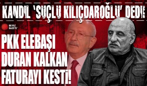 Kandil 'suçlu Kemal Kılıçdaroğlu' dedi!