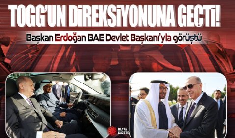 Cumhurbaşkanı Erdoğan BAE Devlet Başkanı El Nahyan ile görüştü: Nahyan Togg'un direksiyonuna geçip inceledi