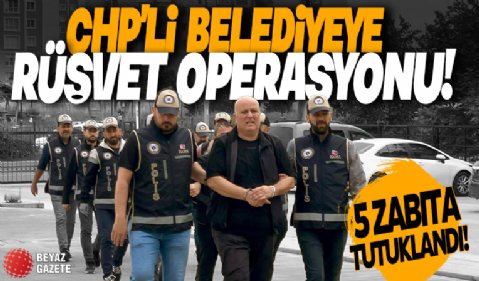 CHP’li Ergene Belediyesi'ne rüşvet operasyonu: 5 zabıta tutuklandı!