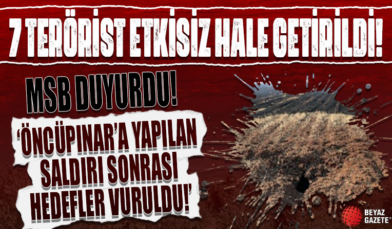 Kilis Öncüpınar Sınır Kapısı bölgesine roketli saldırı! MSB: 7 terörist etkisiz hale getirildi