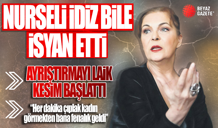 Nurseli İdiz: Ayrıştırmayı laik kesim başlattı