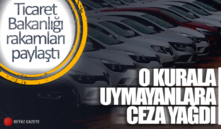 Ticaret Bakanlığı kurala uymayanlara ceza yağdırdı!